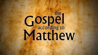 Gospel According to Matthew, Part 16