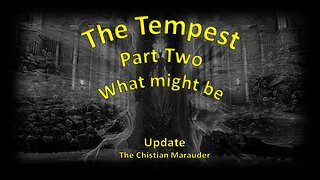 The Tempest - Part 2 - What might be?