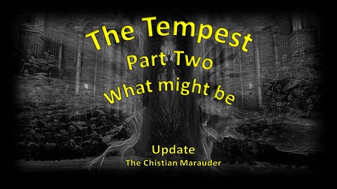 The Tempest - Part 2 - What might be?