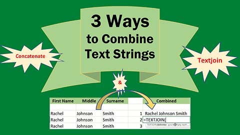 EXCEL TUTORIAL: 3 WAYS TO COMBINE TEXT STRINGS