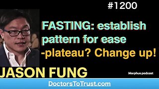 JASON FUNG 6’ | FASTING: establish pattern for ease -plateau? Change up!