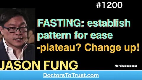 JASON FUNG 6’ | FASTING: establish pattern for ease -plateau? Change up!