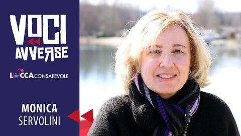 Voci Avverse - Testimonianza di Monica Servolini - Lucca Consapevole