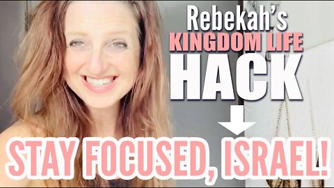 Kingdom Life Hack | Stay Focused, Israel | Stop Looking at the World and Focus on Obeying YHVH