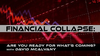 Financial Collapse: Are You Ready For What’s Coming? with David McAlvany