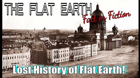 Lost History of Flat Earth
