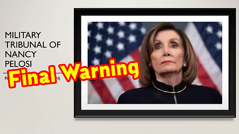 Final Warning! Military Tribunal Of Nancy Pelosi