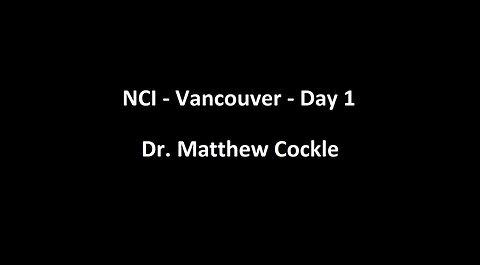 National Citizens Inquiry - Vancouver - Day 1 - Dr. Matthew Cockle Testimony