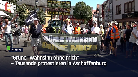 "Grüner Wahnsinn ohne mich" – Tausende protestieren in Aschaffenburg
