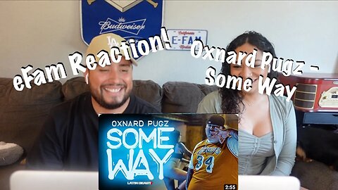 Oxnard Pugz - Some Way (eFamily Reaction!)