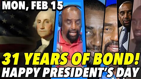 02/15/21 Mon: Happy President's Day; 31 Years of BOND!