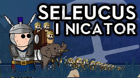 The Last Man Standing: Life of Seleucus I Nicator