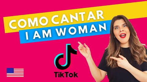 APRENDA INGLÊS CANTANDO - I am Woman - Emmy Meli (Tiktok)