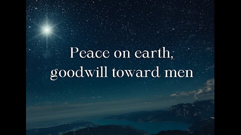 Peace on Earth, Goodwill toward Men - Luke 2:1-21