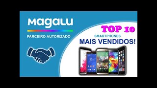 10 Smartphones Mais Vendidos na Magazine Luiza MAGALU