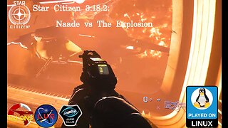 Star Citizen 3.18.2: Naade vs The Explosion