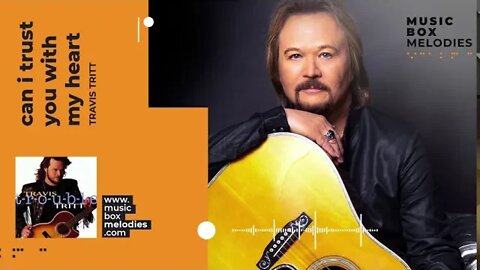 [Music box melodies] - Can I Trust You With My Heart by Travis Tritt