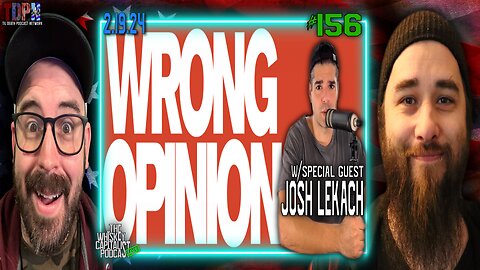 More Wrong Opinions w/ Josh Lekach | 2.19.24