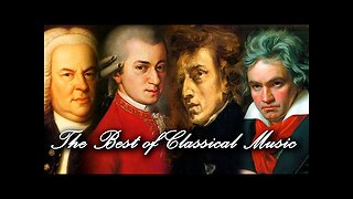 Popular Classical music-Beethoven, Mozart, Chopin, Tchaikovsky, Bach