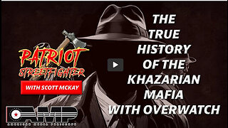 The True History Of The Khazarian Mafia with OVERWATCH - Part 2 | Sept. 19th Patriot Streetfighter