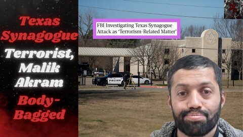 BRITISH NATIONAL, Malik Faisal Akram, Takes Hostages at Texas Synagogue For Hours, 2 Arrested in UK