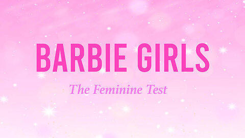Barbie Girls: The Feminine Test!