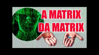 HACKEANDO A MATRIX #007 - A Matrix da Matrix