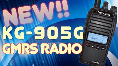 Wouxun KG-905G Review Of The New GMRS Walkie-Talkie Radio For 2021 From Wouxun and BuyTwoWayRadios