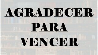 Agradecer para Vencer