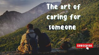 The art of caring for someone
