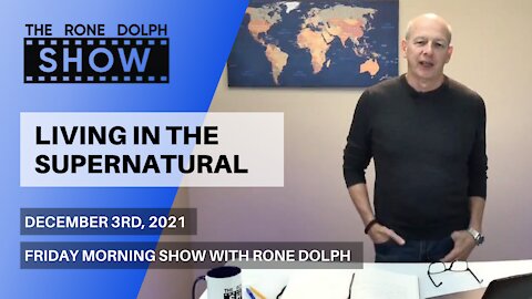 Living In The Supernatural Part 4 - Friday Morning Word | The Rone Dolph Show