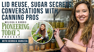 EP: 398 - Lid Reuse, Sugar Secrets & More: Candid Conversations with Canning Pros
