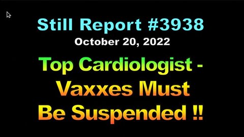 Top Cardiologist – Vaxxes Must Be Suspended !!, 3938
