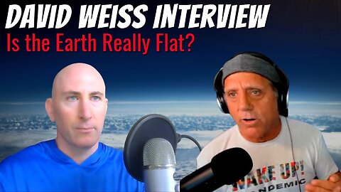 [Open Your Reality] David Weiss Flat Earth Interview - with Open Your Reality (2021) [Jun 23, 2021]