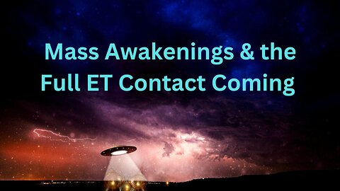 Mass Awakenings & the Full ET Contact Coming ∞The 9D Arcturian Council, Daniel Scranton 11-03-2022