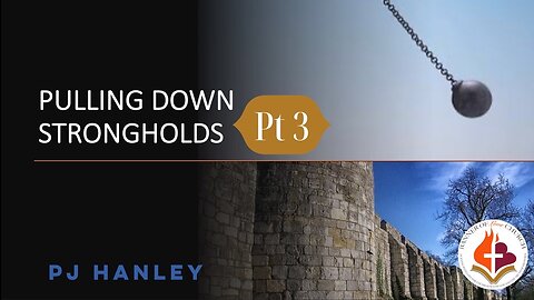 Pulling Down Strongholds Pt 3 - PJ Hanley - November 6th, 2022