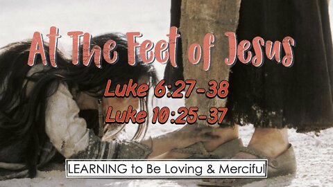 At the Feet of Jesus - #6 Learning to be Merciful