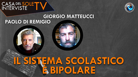 Paolo di Remigio, Giorgio Matteucci: il sistema scolastico è bipolare