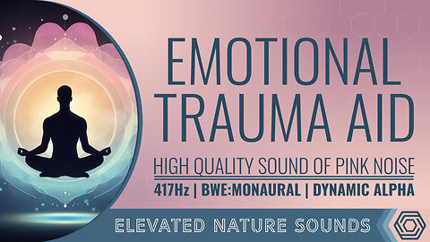 417 Hz Emotional Trauma Aid with Pink Noise BWE Dynamic Alpha Monaural