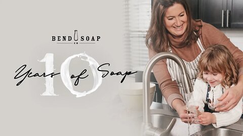 Bend Soap Company Celebrates 10-Years! 🥳