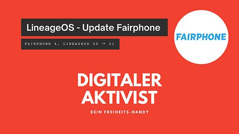 Wie aktualisiert man das Fairphone 4 ("FP4") von LineageOS 20 auf LineageOS 21?