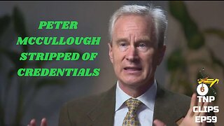 Peter McCullough Stripped Of Credentials TNP Clips EP59