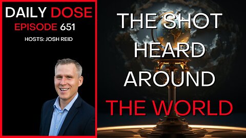 The Shot Heard Around the World | Ep. 651 - Daily Dose