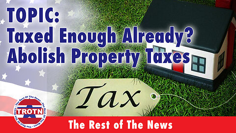 Taxed Enough Already? Abolish Property Taxes!