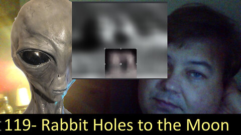 Live Chat with Paul; -119- Rabbit holes to the Moon + UFO vids catchup