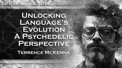 TERENCE MCKENNA´S, Understanding Language Transformations A Psychedelic Perspective