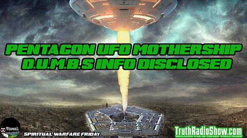 Pentagon UFO Mothership, D.U.M.B.s Info Disclosed - Spiritual Warfare