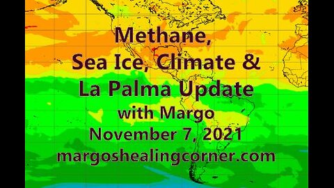 Methane, Sea Ice, Climate & La Palma Update with Margo (Nov. 7, 2021)