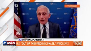 Tipping Point - Justin Hart - U.S. “Out of the Pandemic Phase,” Fauci Says