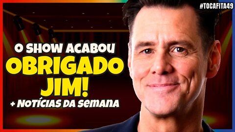 JIM CARREY APOSENTOU & DESTAQUES E NOTÍCIAS DA SEMANA | Toca Fita #049